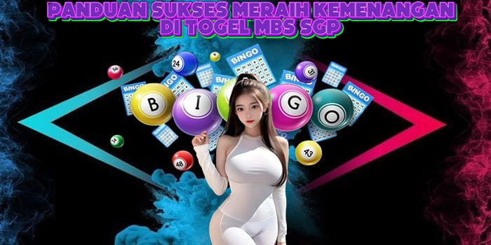 Panduan Sukses Meraih Kemenangan Di Togel MBS SGP 